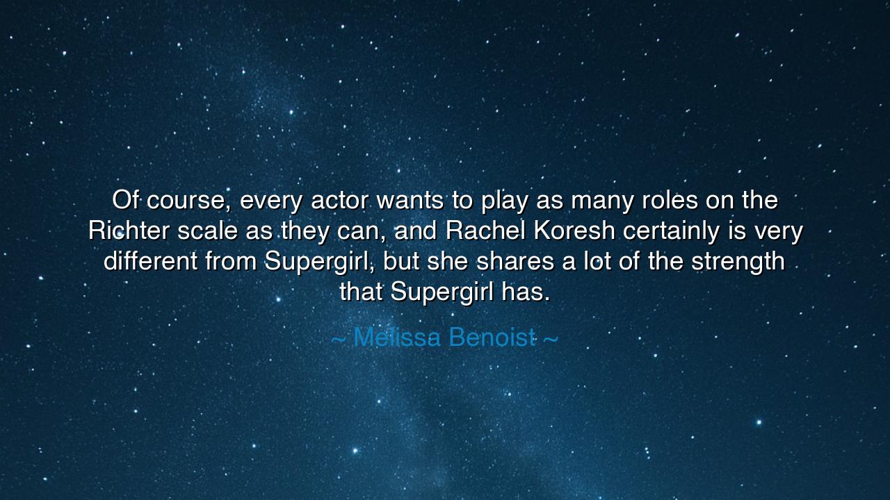 Of course, every actor wants to play as many roles on the