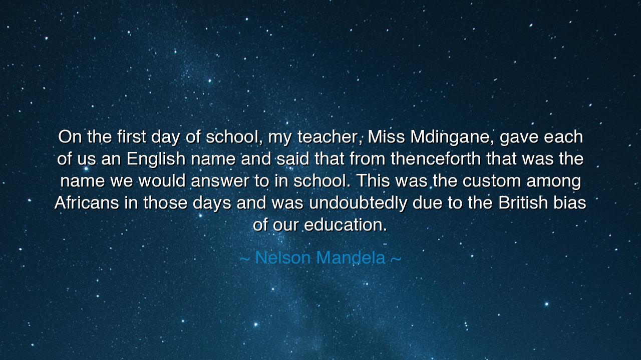 On the first day of school, my teacher, Miss Mdingane, gave each