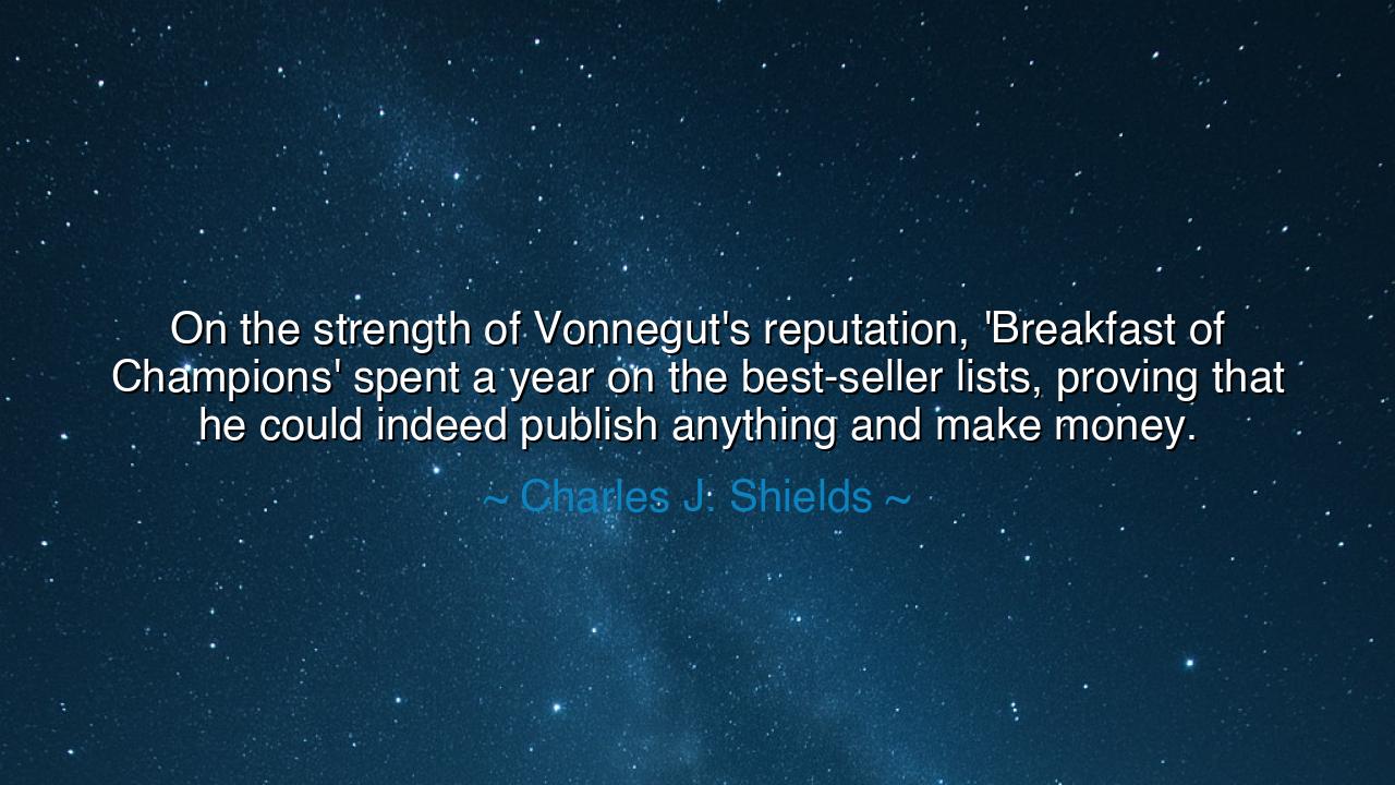 On the strength of Vonnegut's reputation, 'Breakfast of