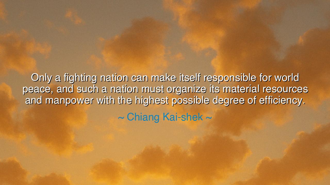 Only a fighting nation can make itself responsible for world