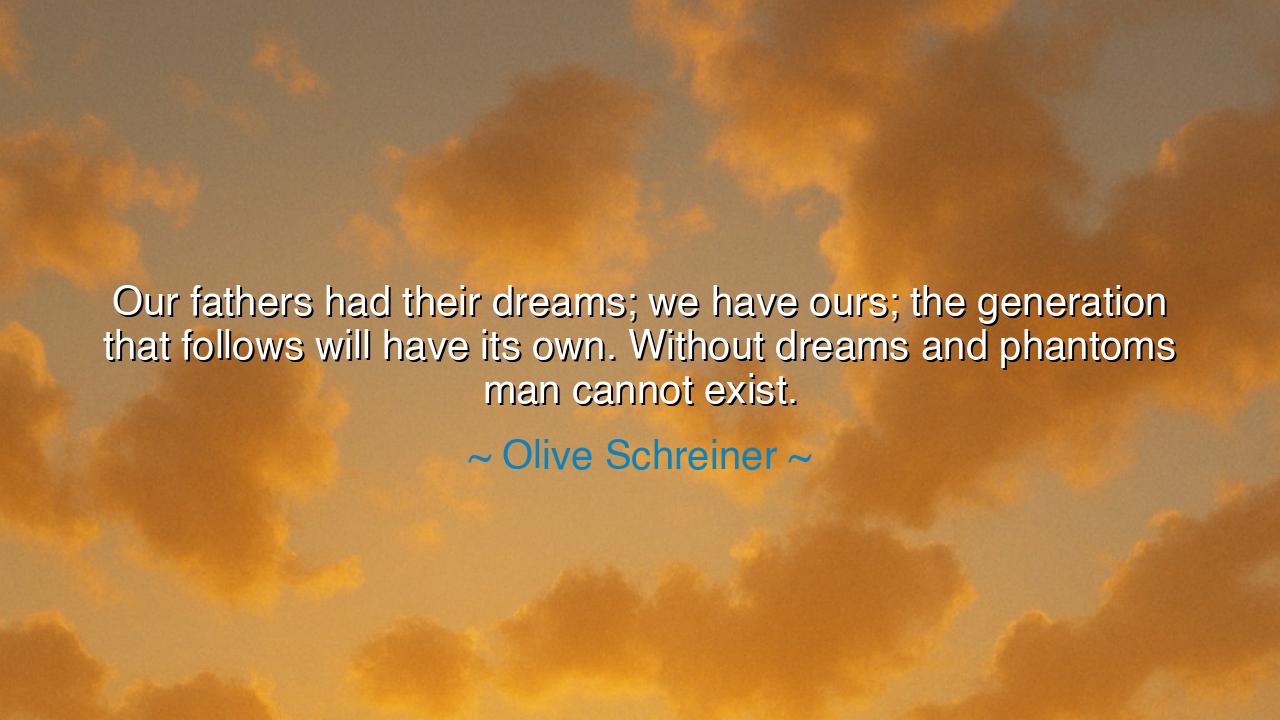 Our fathers had their dreams; we have ours; the generation that