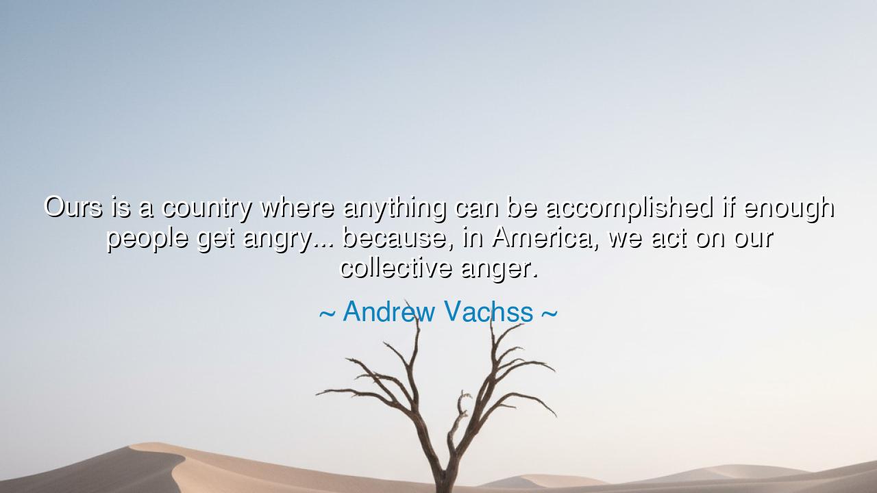 Ours is a country where anything can be accomplished if enough