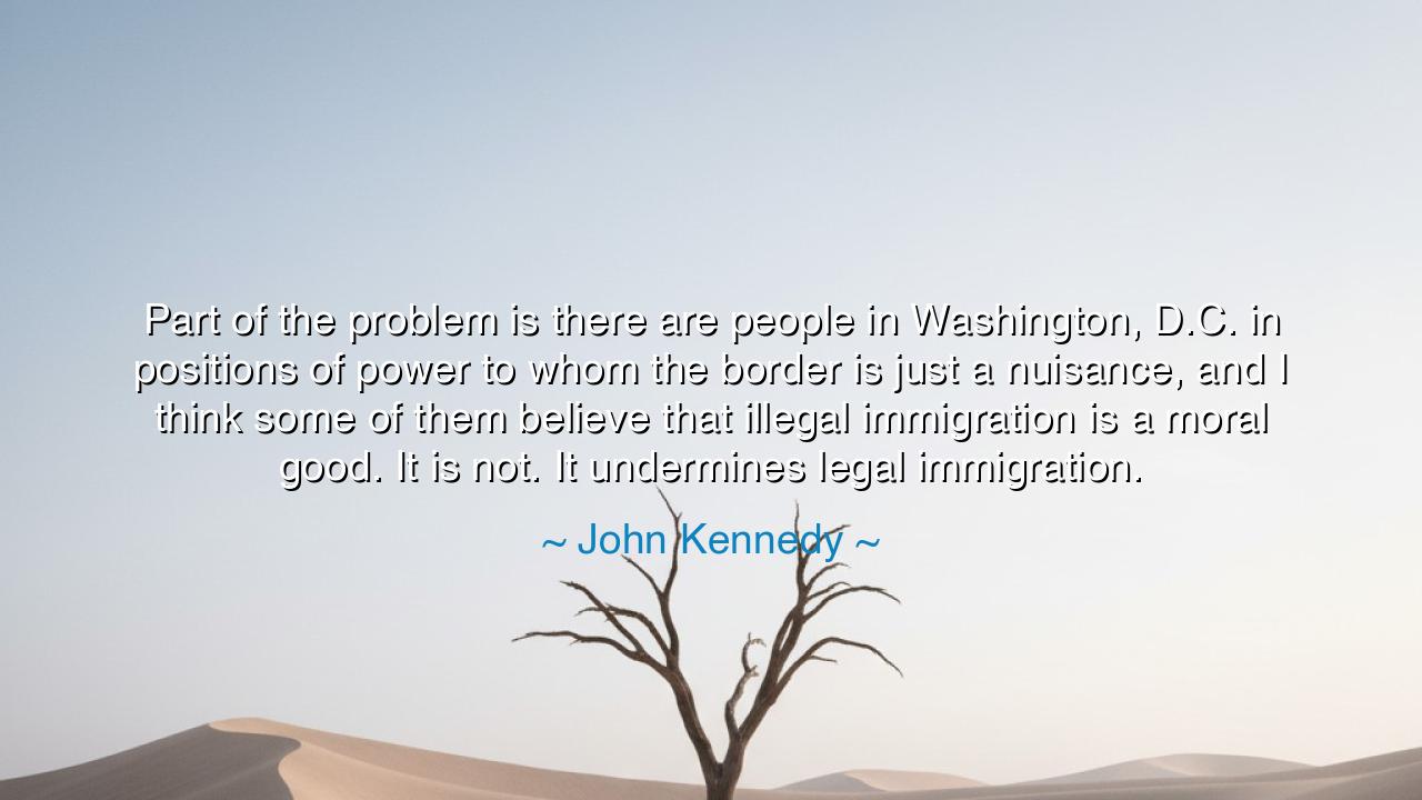 Part of the problem is there are people in Washington, D.C. in