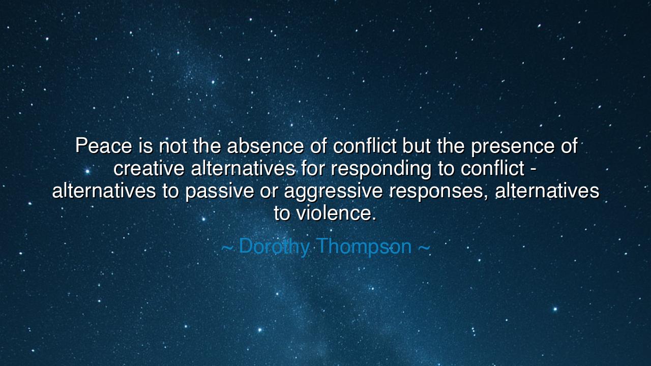 Peace is not the absence of conflict but the presence of