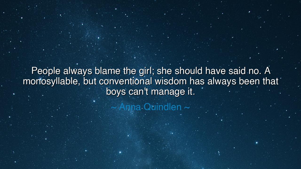 People always blame the girl; she should have said no. A