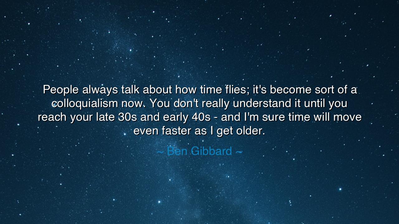 People always talk about how time flies; it's become sort of a