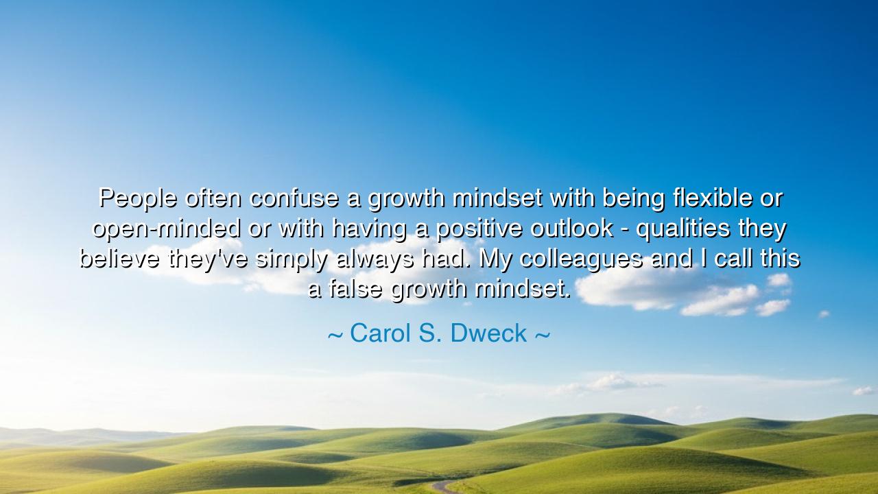 People often confuse a growth mindset with being flexible or