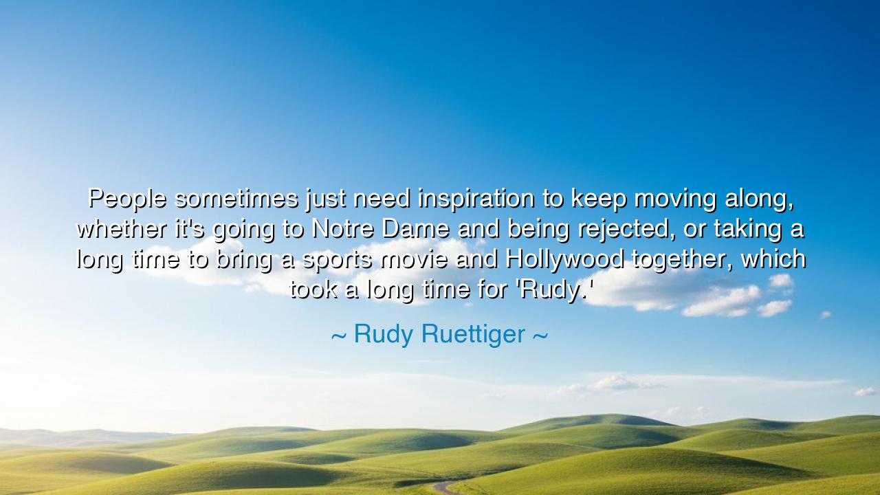 People sometimes just need inspiration to keep moving along