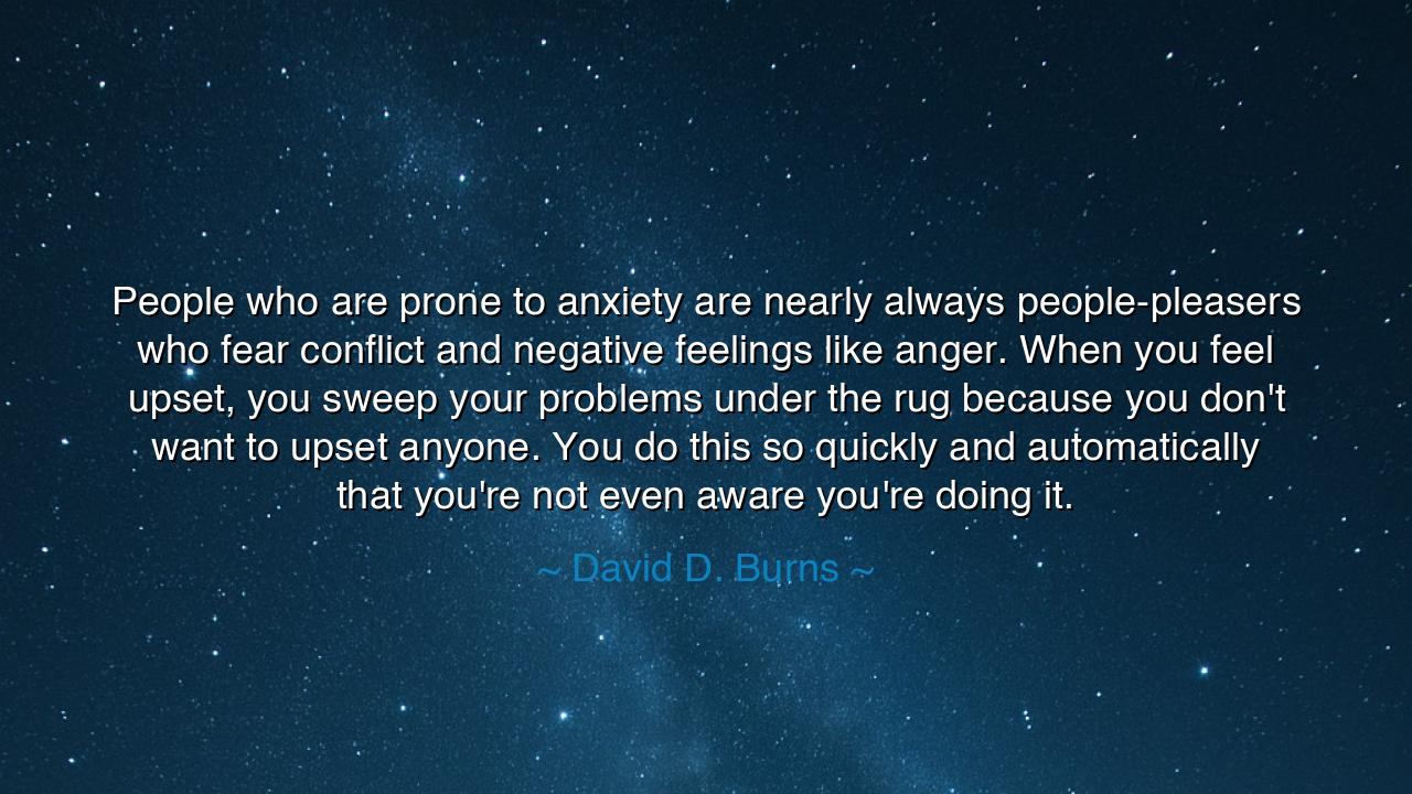 People who are prone to anxiety are nearly always people-pleasers