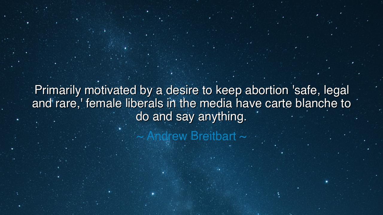 Primarily motivated by a desire to keep abortion 'safe, legal and