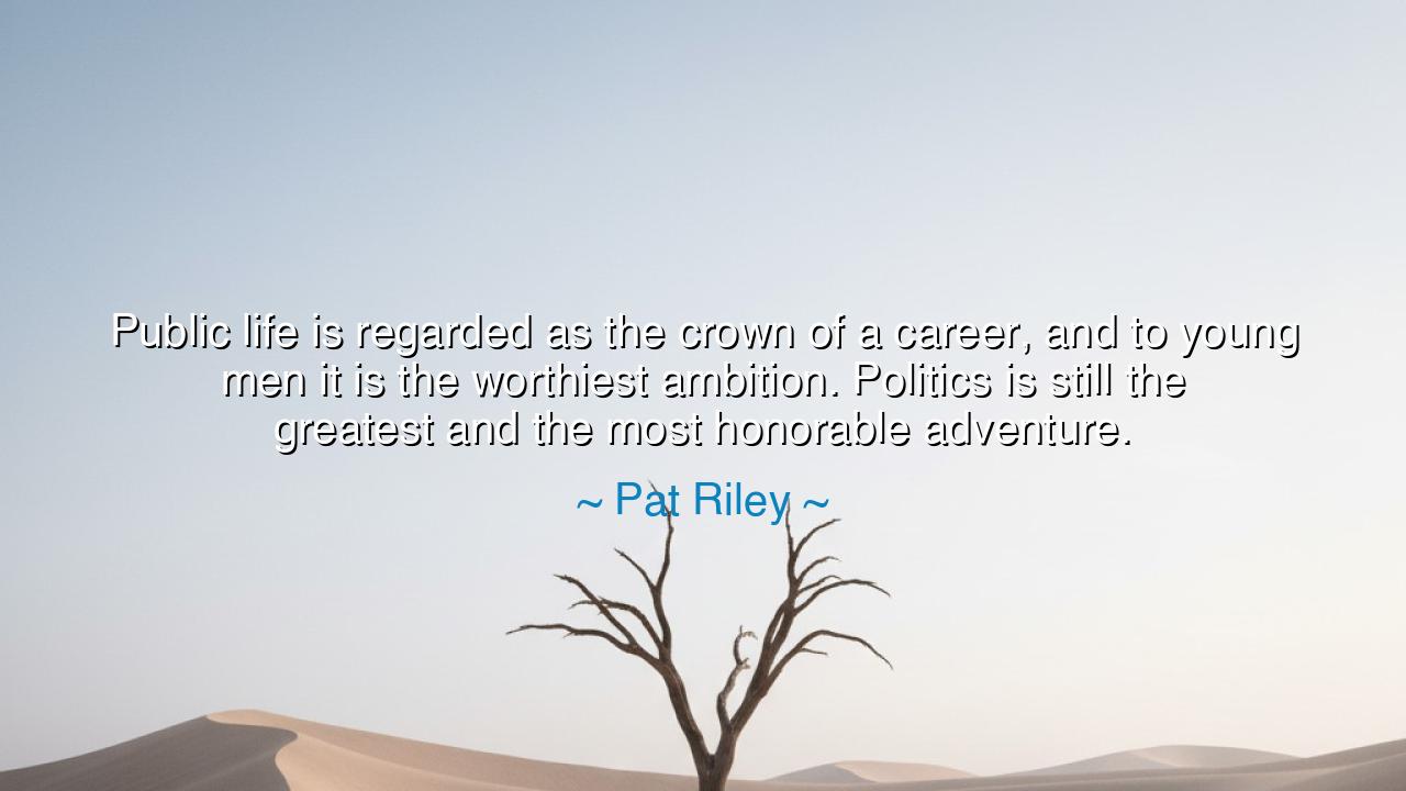 Public life is regarded as the crown of a career, and to young