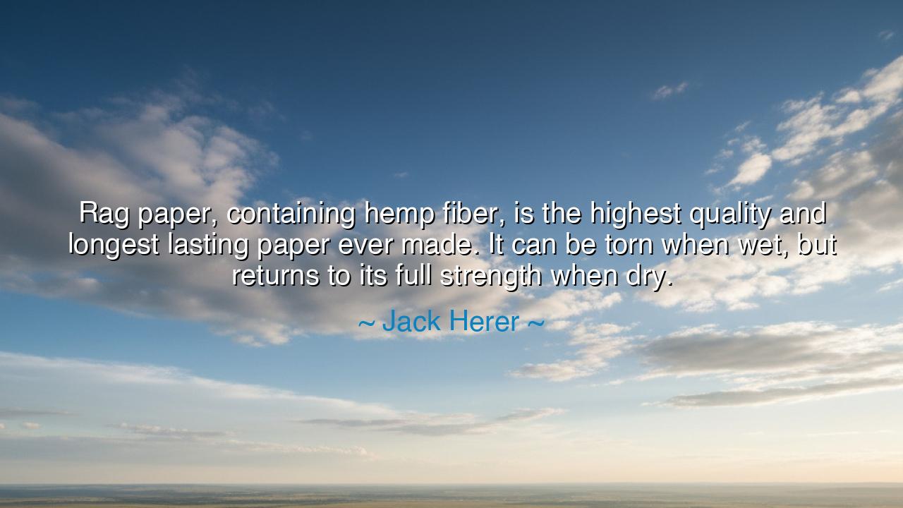 Rag paper, containing hemp fiber, is the highest quality and
