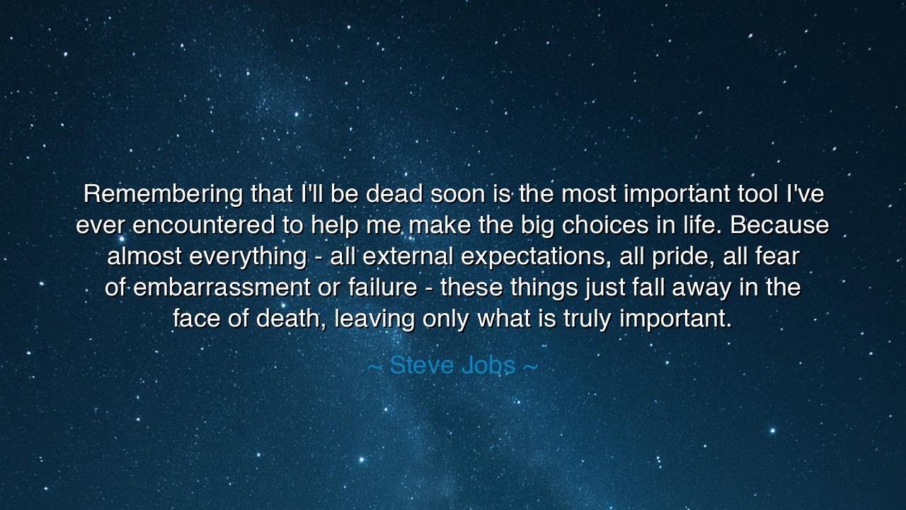 Remembering that I'll be dead soon is the most important tool