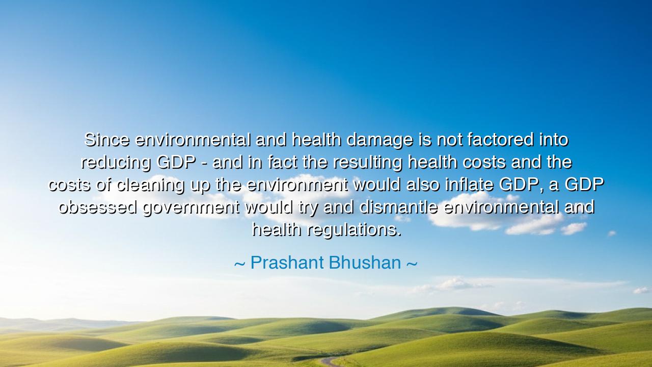 Since environmental and health damage is not factored into