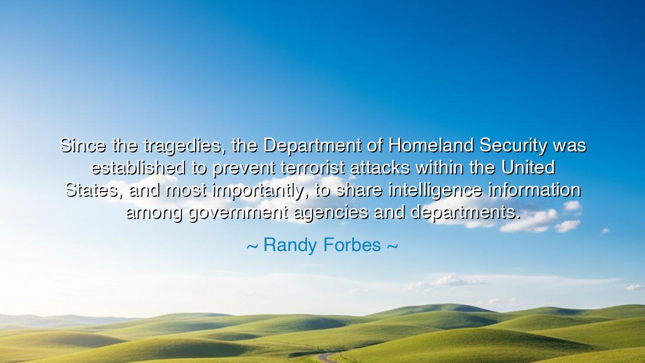 Since the tragedies, the Department of Homeland Security was