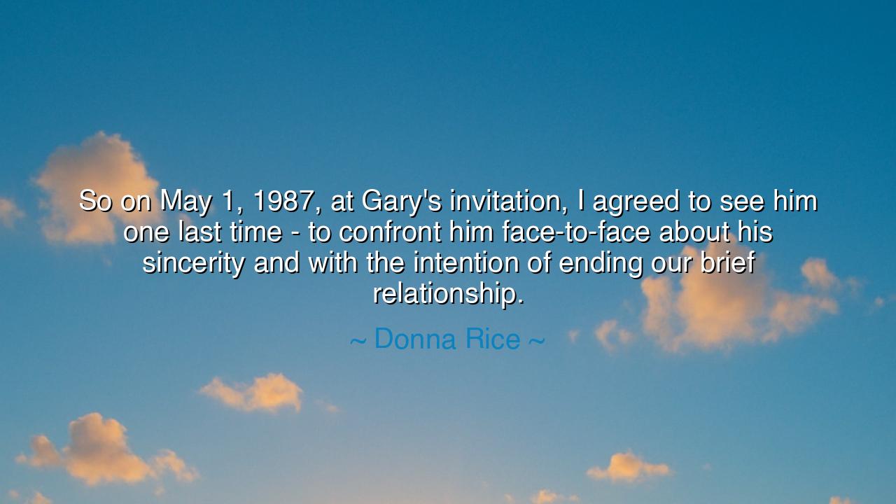 So on May 1, 1987, at Gary's invitation, I agreed to see him one