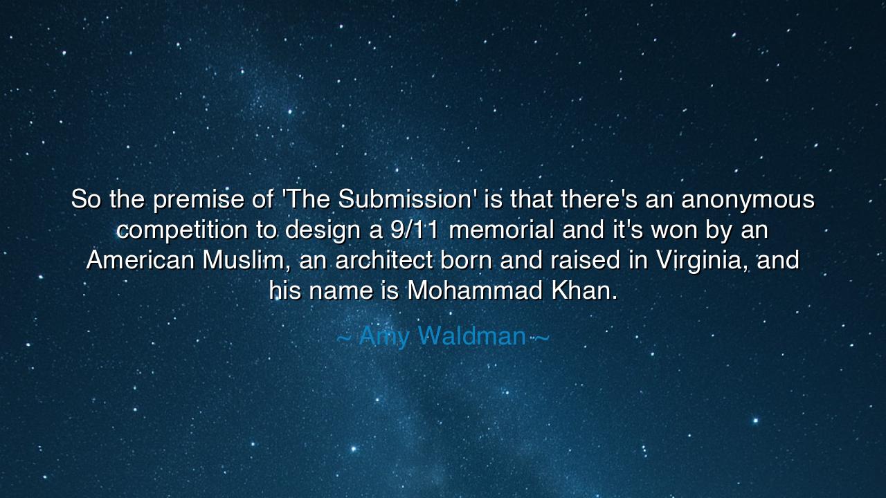 So the premise of 'The Submission' is that there's an anonymous