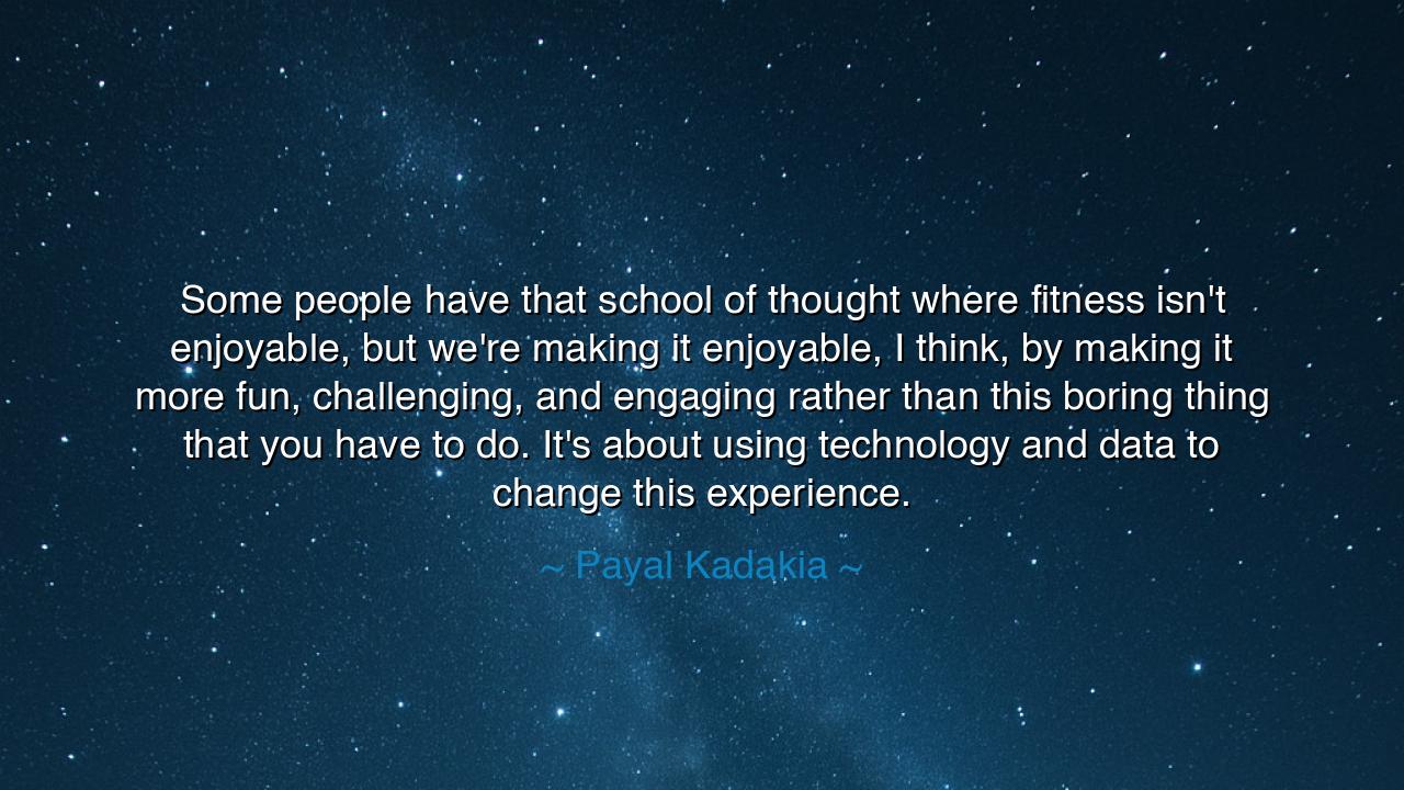 Some people have that school of thought where fitness isn't