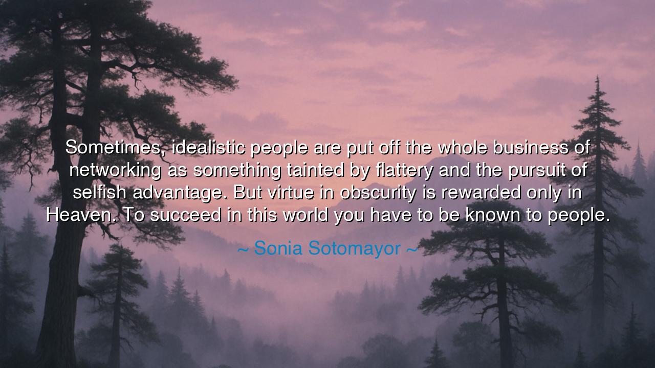 Sometimes, idealistic people are put off the whole business of