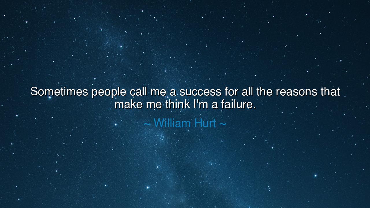 Sometimes people call me a success for all the reasons that make