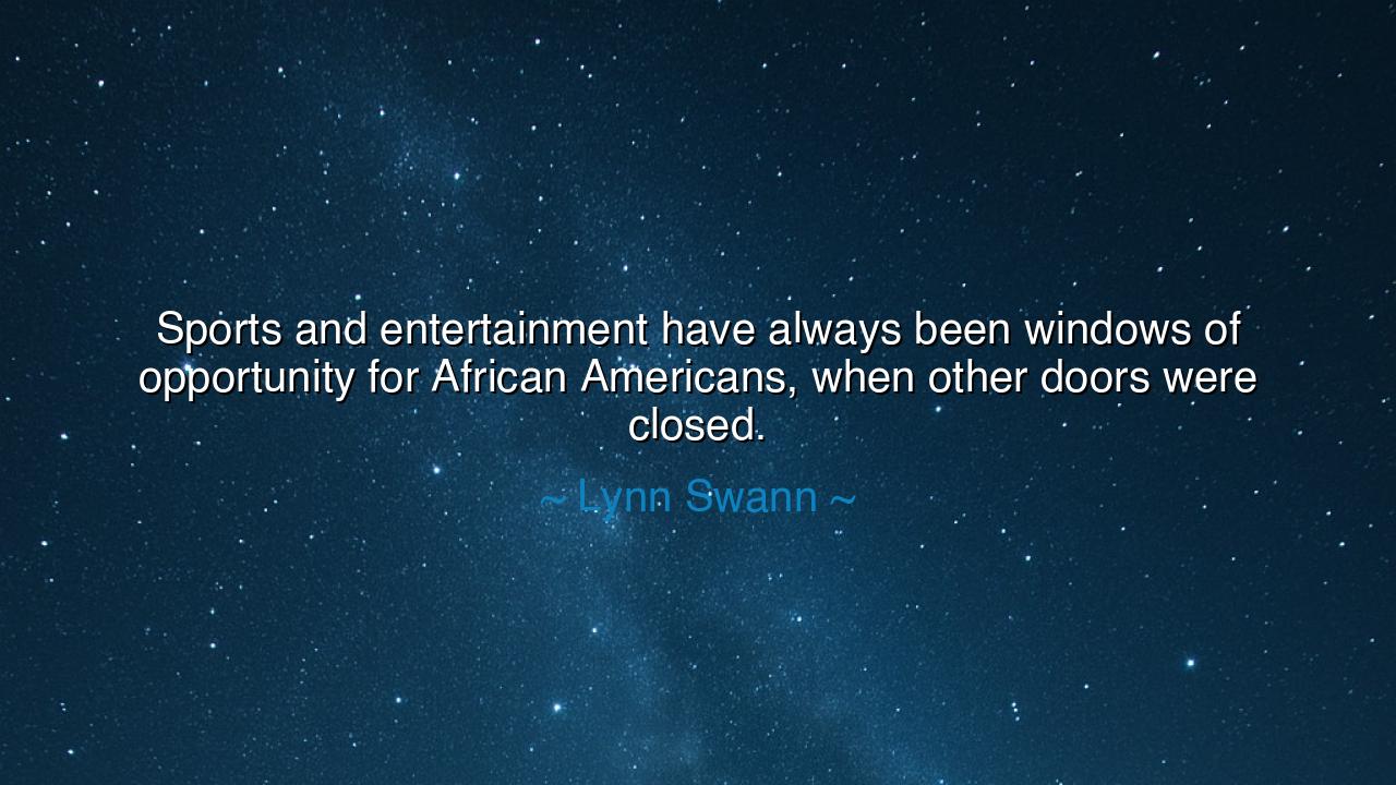 Sports and entertainment have always been windows of opportunity