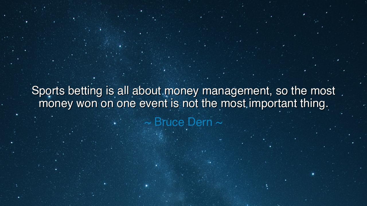 Sports betting is all about money management, so the most money