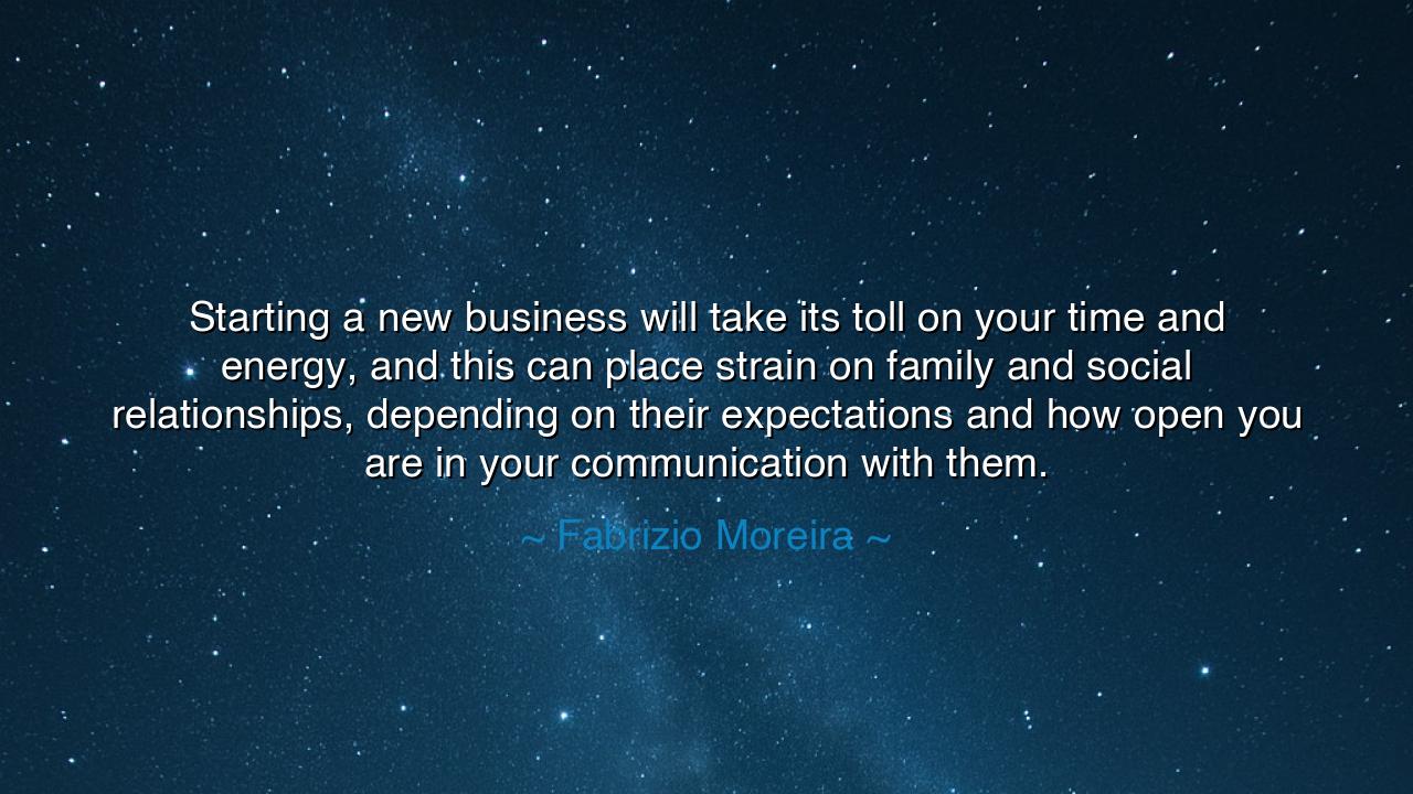 Starting a new business will take its toll on your time and