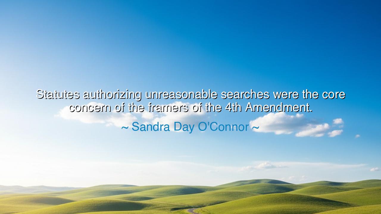 Statutes authorizing unreasonable searches were the core concern