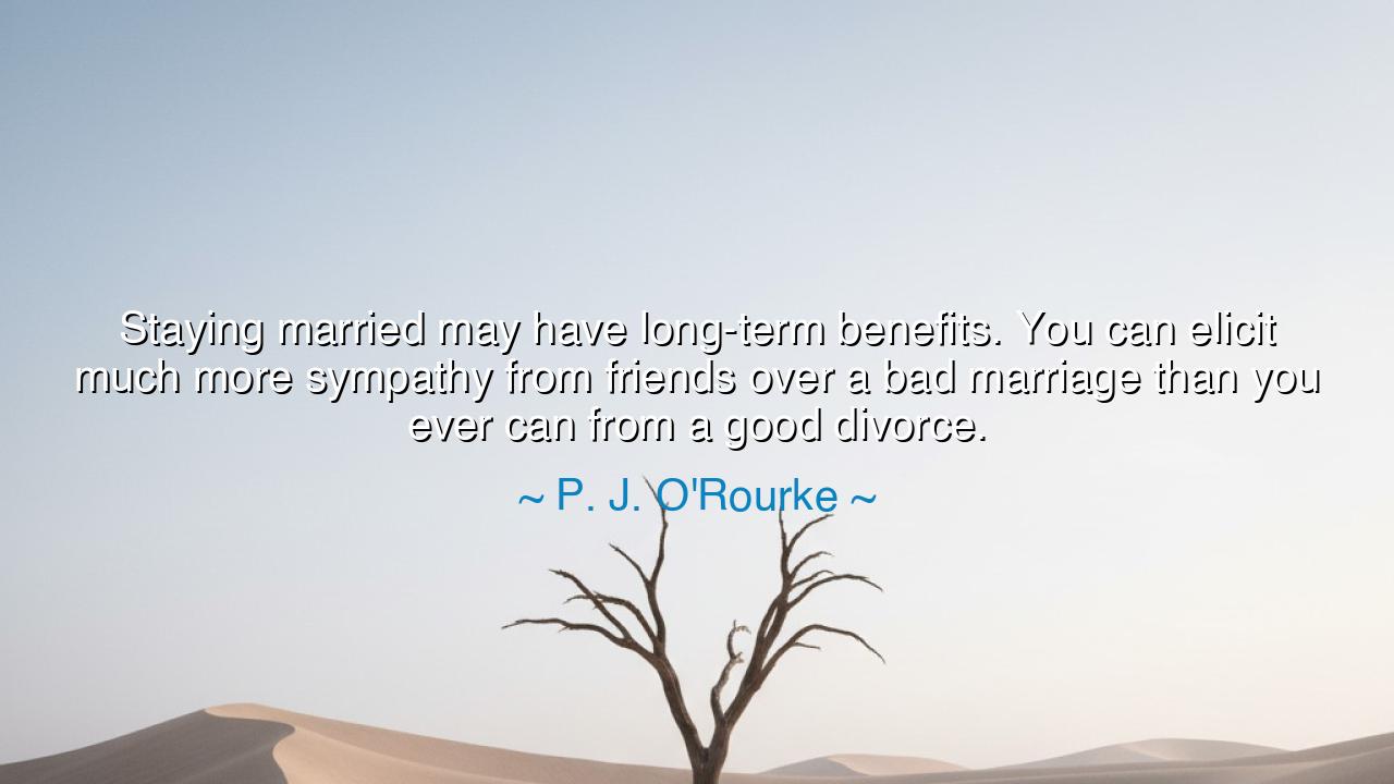 Staying married may have long-term benefits. You can elicit much