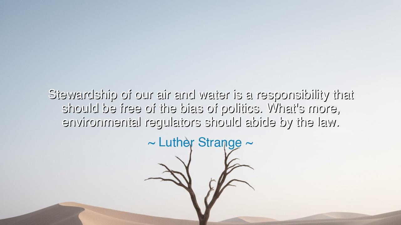 Stewardship of our air and water is a responsibility that should