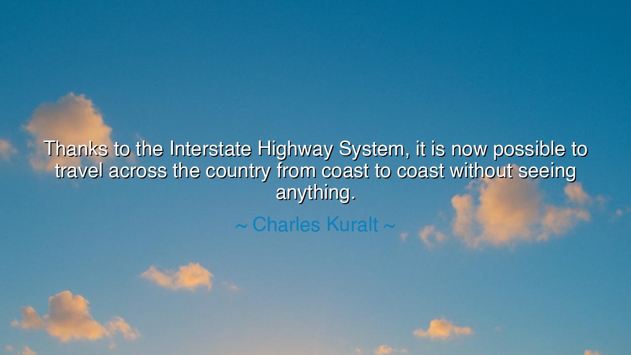 Thanks to the Interstate Highway System, it is now possible to