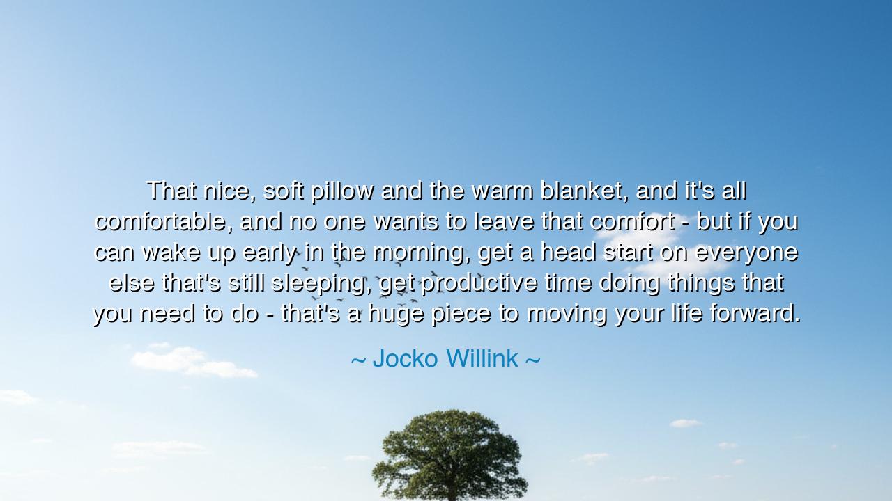 That nice, soft pillow and the warm blanket, and it's all