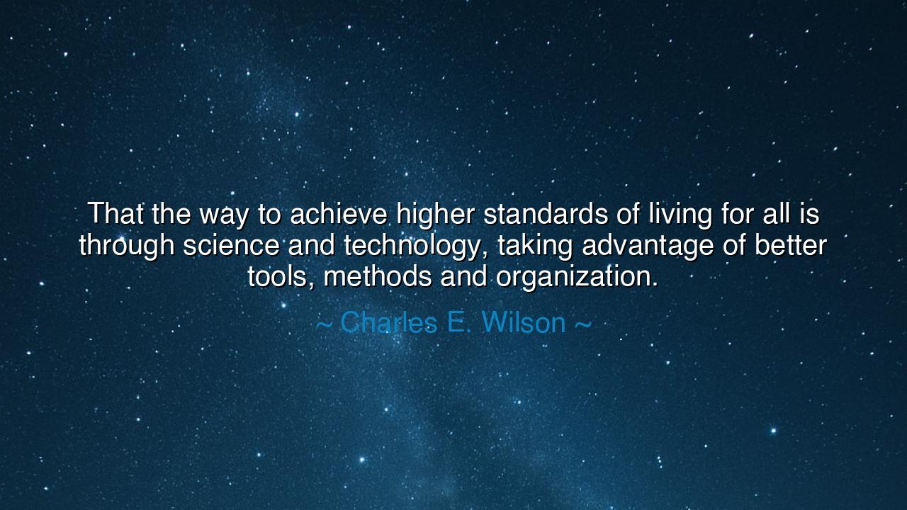 That the way to achieve higher standards of living for all is