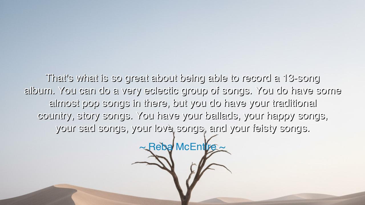 That's what is so great about being able to record a 13-song