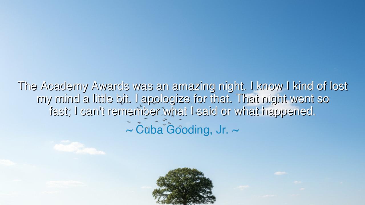 The Academy Awards was an amazing night. I know I kind of lost my