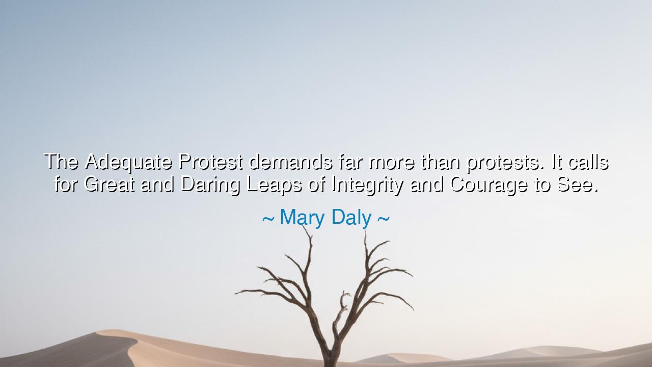 The Adequate Protest demands far more than protests. It calls for
