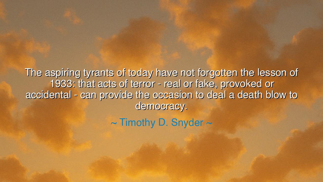 The aspiring tyrants of today have not forgotten the lesson of