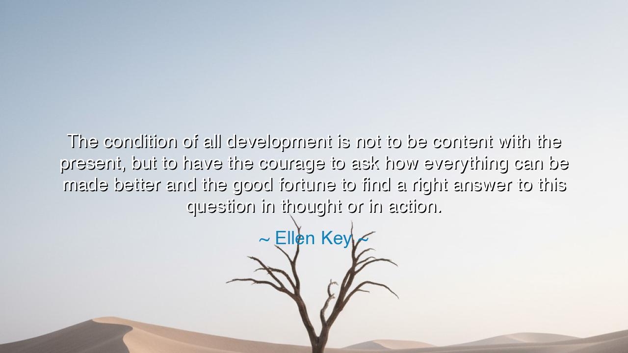 The condition of all development is not to be content with the