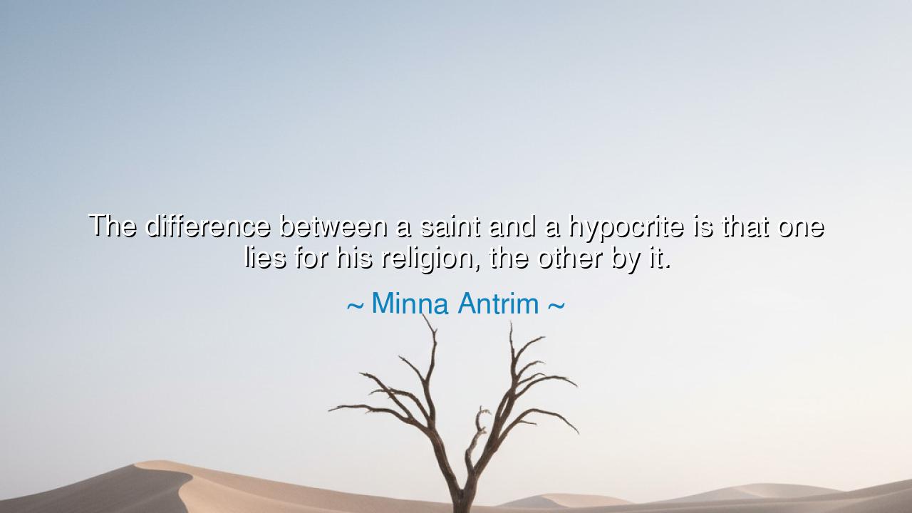 The difference between a saint and a hypocrite is that one lies