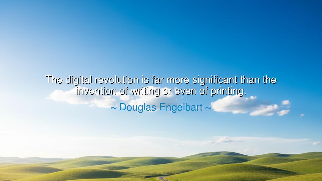 The digital revolution is far more significant than the invention