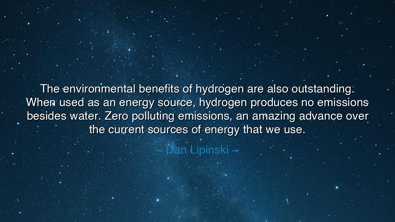 The environmental benefits of hydrogen are also outstanding. When