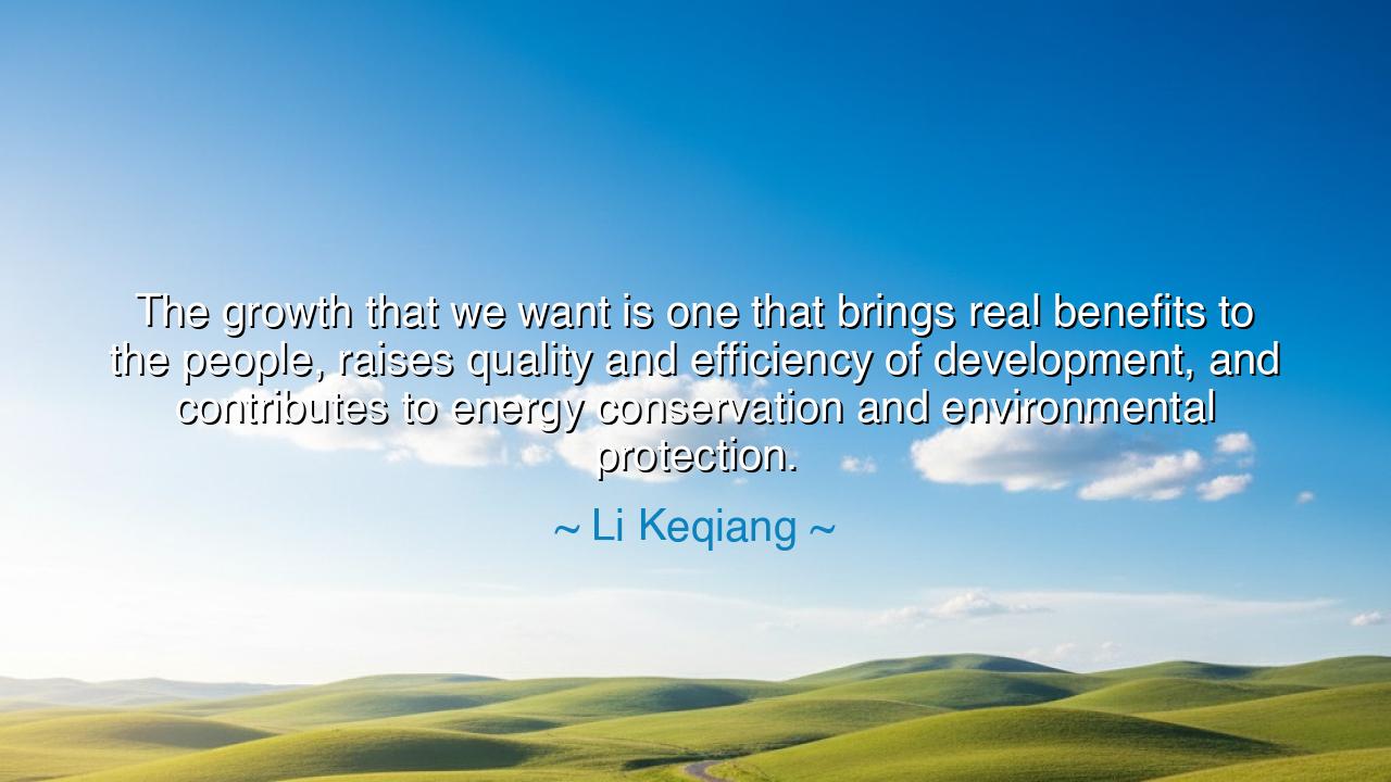 The growth that we want is one that brings real benefits to the