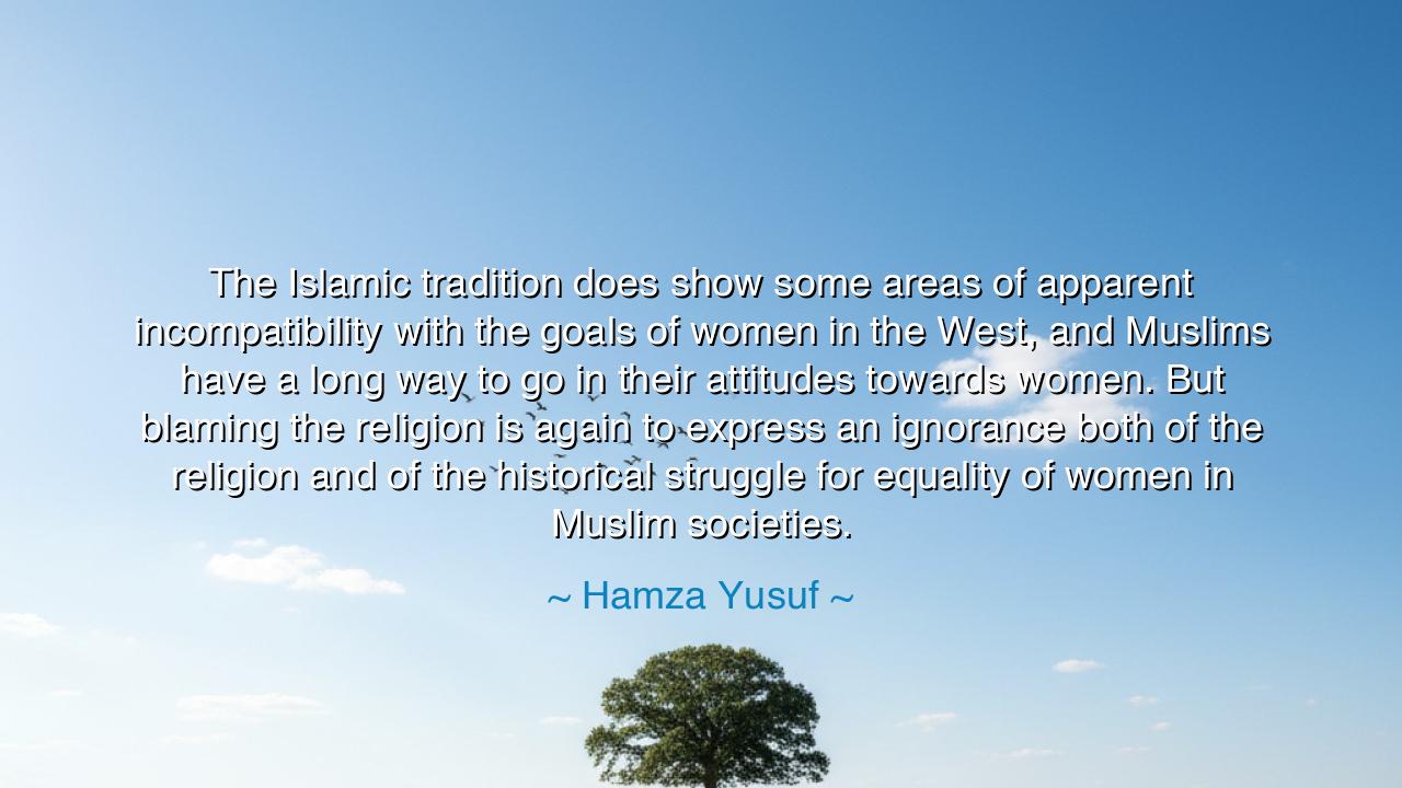 The Islamic tradition does show some areas of apparent