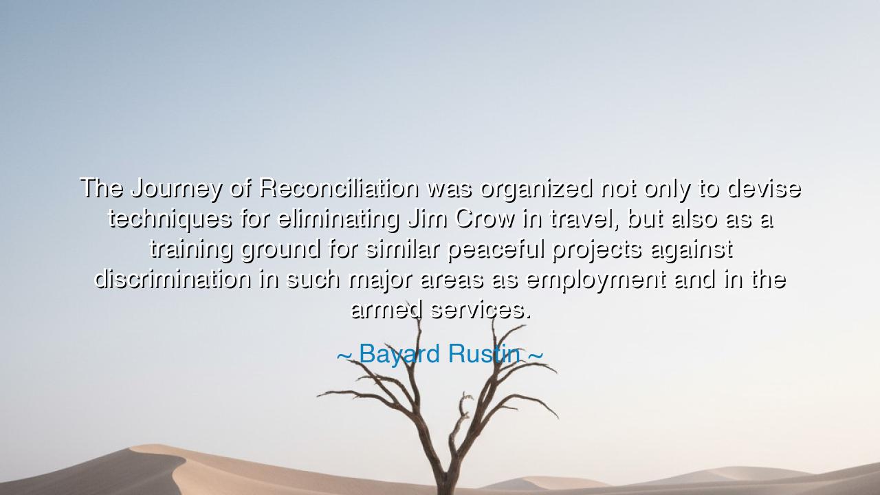 The Journey of Reconciliation was organized not only to devise
