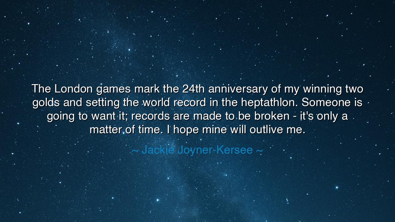 The London games mark the 24th anniversary of my winning two