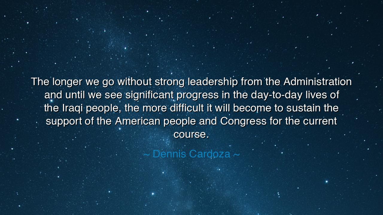 The longer we go without strong leadership from the