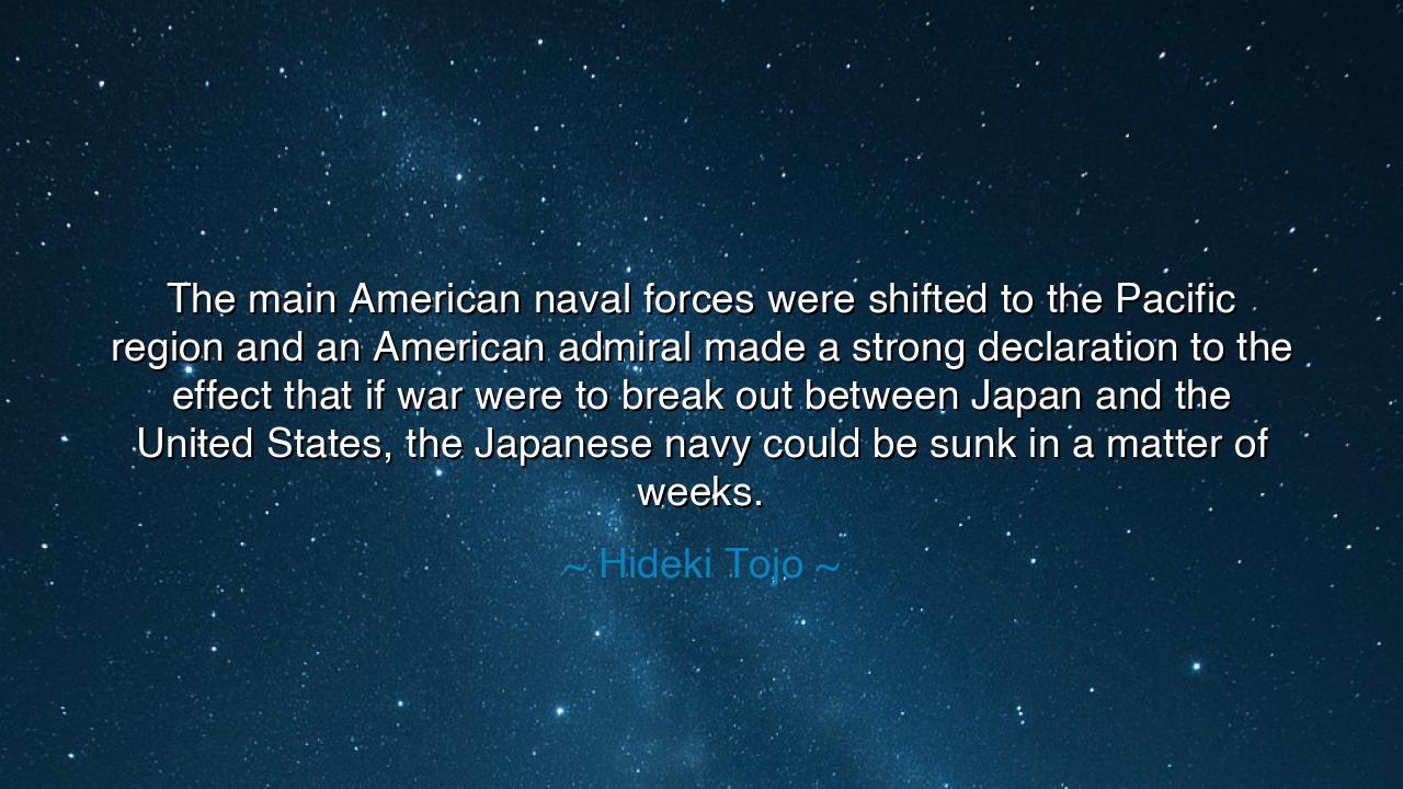 The main American naval forces were shifted to the Pacific