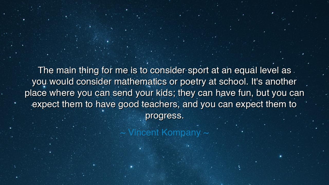 The main thing for me is to consider sport at an equal level as