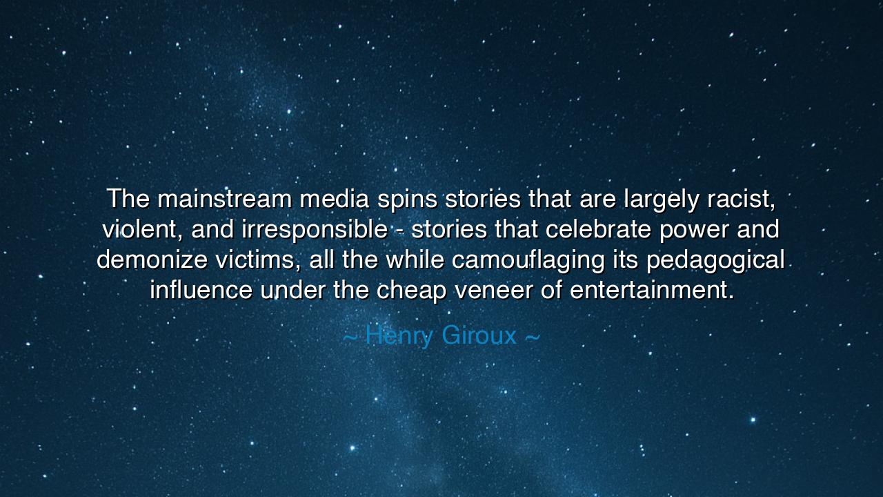 The mainstream media spins stories that are largely racist