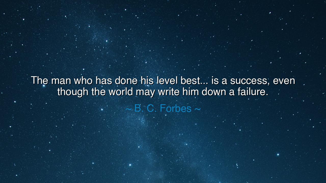 The man who has done his level best... is a success, even though